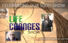 The LIFE CHANGES Show Celebrates its 500th Consecutive Episode - Producer's Notes 10-29-2018